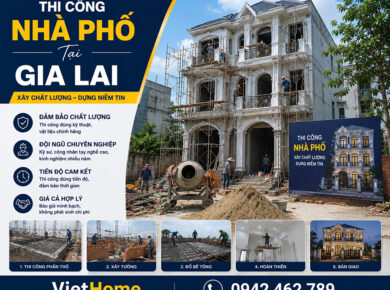 Thi Công Nhà Phố Tại Gia Lai: Dịch Vụ Trọn Gói Từ VietHome